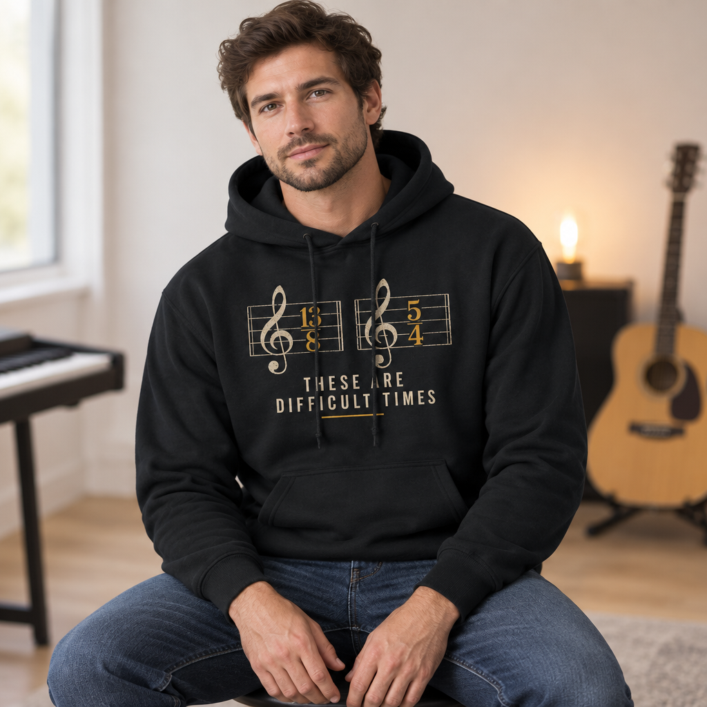 These Are Difficult Times Hoodie – Musical Humor in Six Classic Colors